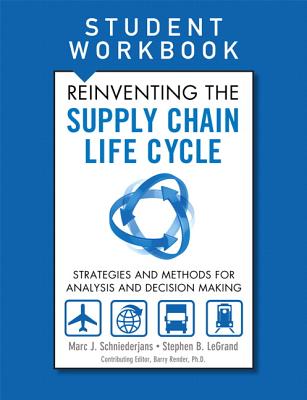 Reinventing the Supply Chain Life Cycle, Student Workbook REINVENTING THE SUPPLY CHAIN L [ Marc J. Schniederjans ]