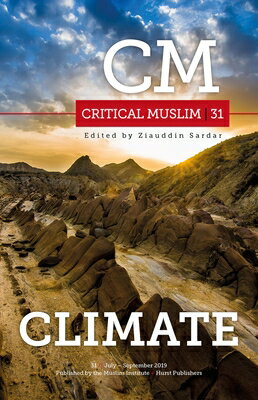 Critical Muslim 31: Climate CRITICAL MUSLIM 31 CLIMATE （Critical Muslim） [ Ziauddin Sardar ]