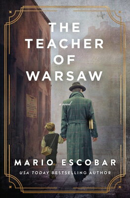 The Teacher of Warsaw: A WWII Novel TEACHER OF WARSAW [ Mario Escobar ]