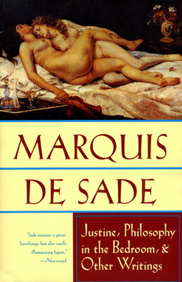Justine, Philosophy in the Bedroom, and Other Writings JUSTINE PHILOSOPHY IN THE BEDR [ Marquis de Sade ]