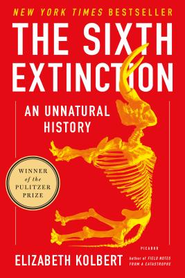 The Sixth Extinction: An Unnatural History 6TH EXTINCTION Elizabeth Kolbert