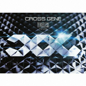 TIMELESS -FUTURE-(CD+DVD) [ CROSS GENE ]