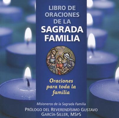 Libro de Oraciones de la Sagrada Familia: Oraciones Para Todas Las Familias