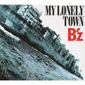 MY LONELY TOWN（初回限定盤　CD+DVD） [ B'z ]