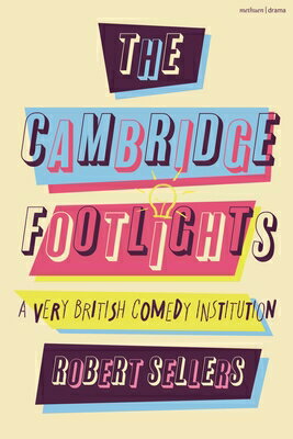 The Cambridge Footlights: A Very British Comedy Institution CAMBRIDGE FOOTLIGHTS [ Robert Sellers ]
