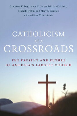 Catholicism at a Crossroads: The Present and Future of America's Largest Church ...
