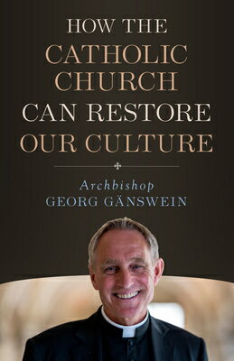 How the Catholic Church Can Restore Our Culture HOW THE CATH CHURCH CAN RESTOR 