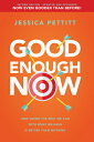 ŷ֥å㤨Good Enough Now: How Doing the Best We Can with What We Have Is Better Than Nothing (Second Edition: GOOD ENOUGH NOW [ Jessica Pettitt ]פβǤʤ3,168ߤˤʤޤ