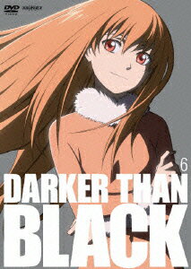 DARKER　THAN　BLACK-黒の契約者ー　6