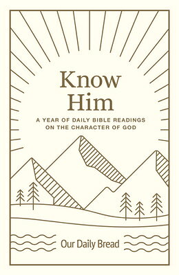 Know Him: A Year of Daily Bible Readings on the Character of God (a 365-Day Devotional on God's Attr KNOW HIM [ Our Daily Bread ]