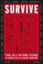 Survive: The All-In-One Guide to Staying Alive in Extreme Conditions (Bushcraft, Wilderness, Outdoor SURVIVE Ky Furneaux