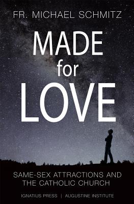 Made for Love: Same-Sex Attraction and the Catholic Church MADE FOR LOVE [ Michael Schmitz ]