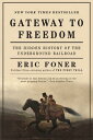 Gateway to Freedom: The Hidden History of the Underground Railroad GATEWAY TO FREEDOM Eric Foner