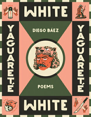 Yaguaret White: Poems YAGUARETE WHITE （Camino del Sol） [ Diego Bez ]
