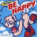 BE HAPPY