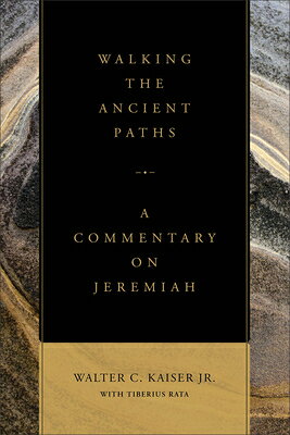 Walking the Ancient Paths: A Commentary on Jeremiah WALKING THE ANCIENT PATHS 