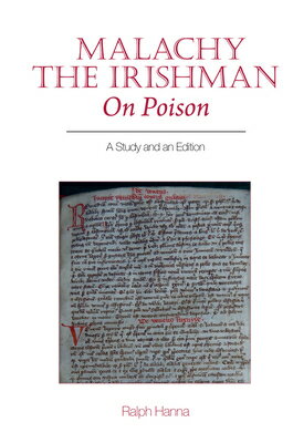Malachy the Irishman, on Poison: A Study and an Edition MALACHY THE IRISHMAN ON POISON （Exeter Medieval Texts and Studies） Ralph Hanna