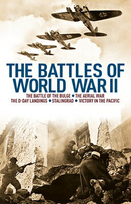 The Battles of World War II: The Battle of the Bulge, the Aerial War, the D-Day Landings, Stalingrad BATTLES OF WWII [ Nigel Cawthorne ]