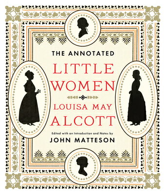The Annotated Little Women ANNOT LITTLE WOMEN （Annotated Books） 