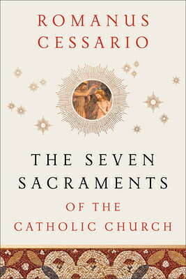 The Seven Sacraments of the Catholic Church 7 SACRAMENTS OF THE CATH CHURC 