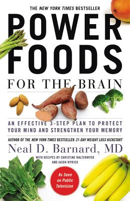 Power Foods for the Brain: An Effective 3-Step Plan to Protect Your Mind and Strengthen Your Memory POWER FOODS FOR THE BRAIN [ Neal D. Barnard MD ]