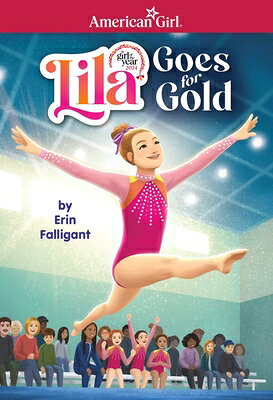 Lila Goes for Gold (American Girl's Girl of the Year 2024) LILA GOES FOR GOLD (AMERICAN G （American Girl(r) Girl of the Year(tm)） [ Falligant Erin ]