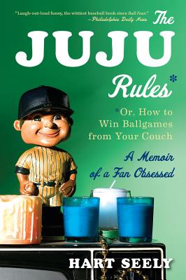 Juju Rules: Or, How to Win Ballgames from Your Couch: A Memoir of a Fan Obsessed JUJU RULES [ Hart Seely ]