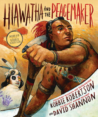 Hiawatha and the Peacemaker HIAWATHA THE PEACEMAKER Robbie Robertson