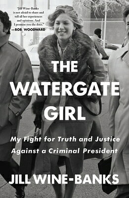 The Watergate Girl: My Fight for Truth and Justice Against a Criminal President WATERGATE GIRL [ Jill Wine-Banks ]