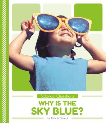 Why Is the Sky Blue? WHY IS THE SKY BLUE （Science Questions Set 1） 