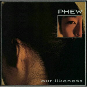 our likeness [ PHEW ]