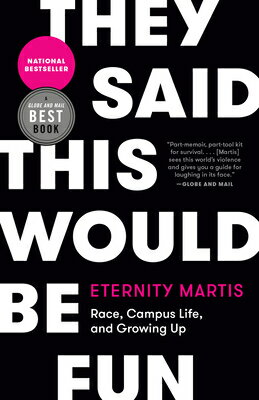 They Said This Would Be Fun: Race, Campus Life, and Growing Up THEY SAID THIS WOULD BE FUN [ Eternity Martis ]