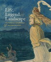 Life, Legend, Landscape: Victorian Drawings and Watercolours LIFE LEGEND LANDSCAPE [ Joanna Selbourne ]