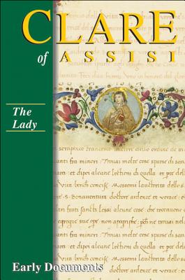 Clare of Assisi: Early Documents: The Lady CLARE OF ASSISI EARLY DOCUMENT [ Regis Armstrong ]