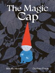 The Magic Cap: A Picture Book MAGIC CAP [ Mirelle Messier ]