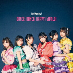 DANCE! DANCE! HAPPY! WORLD! [ Hey!Mommy! ]