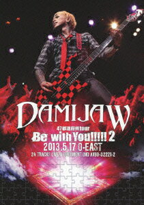 DAMIJAW 47都道府県tour Be with You!!!!!2 2013.5.17 O-EAST