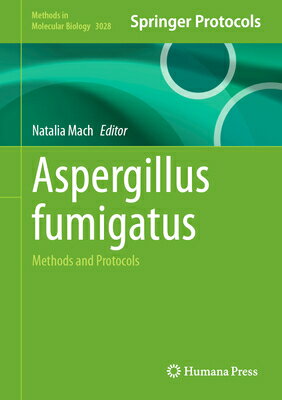 Aspergillus Fumigatus: Methods and Protocols ASPERGILLUS FUMIGATUS （Methods in Molecular Biology） 