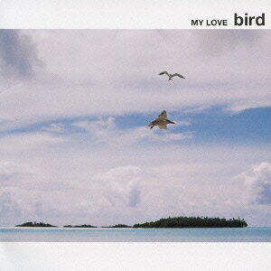 MY LOVE（初回生産限定） [ bird ]