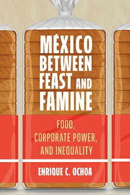 Mxico Between Feast and Famine: Food, Corporate Power, and Inequality MEXICO BETWEEN FEAST & FAMINE 