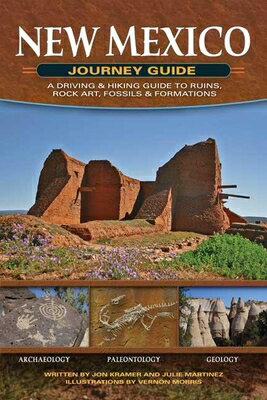 New Mexico Journey Guide: A Driving & Hiking Guide to Ruins, Rock Art, Fossils & Formations NEW MEXICO JOURNEY GD [ Jon Kramer ]