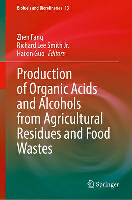 Production of Organic Acids and Alcohols from Agricultural Residues and Food Wastes PROD OF ORGANIC ACIDS & ALCOHO （Biofuels and Biorefineries） 