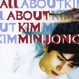 楽天楽天ブックスALL ABOUT KIM MIN JONG [ キム・ミンジョン ]