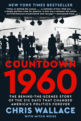 Countdown 1960: The Behind-The-Scenes Story of the 312 Days That Changed America's Politics Forever COUNTDOWN 1960 