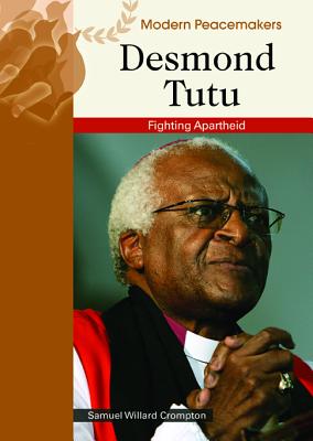 Desmond Tutu: Fighting Apartheid DESMOND TUTU （Modern Peacemakers） [ Samuel Willard Crompton ]