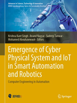 楽天楽天ブックスEmergence of Cyber Physical System and Iot in Smart Automation and Robotics: Computer Engineering in EMERGENCE OF CYBER PHYSICAL SY （Advances in Science, Technology & Innovation） [ Krishna Kant Singh ]