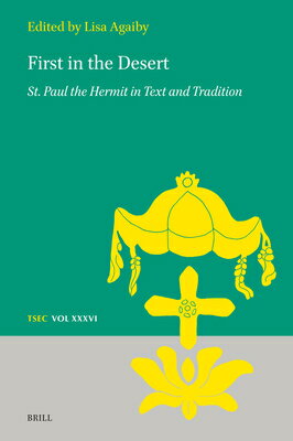 First in the Desert: St. Paul the Hermit in Text and Tradition 1ST IN ...