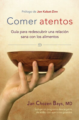 Comer Atentos (Mindful Eating): Guia Para Redescubrir Una Relacion Sana Con Los Alimentos SPA-COMER ATENTOS (MINDFUL EAT [ Jan Chozen Bays ]