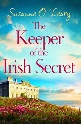 The Keeper of the Irish Secret: An Utterly Gorgeous Second Chance Romance Set in Ireland KEEPER OF THE IRISH SECRET [ Susanne O'Leary ]