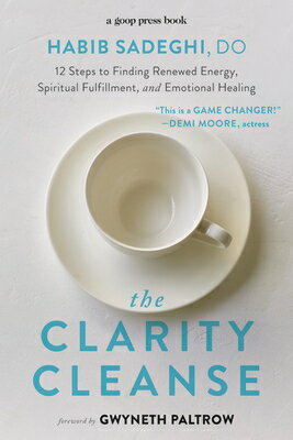 The Clarity Cleanse: 12 Steps to Finding Renewed Energy, Spiritual Fulfillment, and Emotional Healin